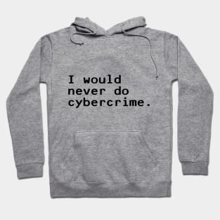 I would never do cybercrime - Black Hoodie